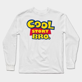 Cool Story Bro. (The Sequel) Long Sleeve T-Shirt